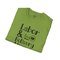 Labor Delivery Nurse - Unisex Softstyle T-Shirt | Nurse Awareness,Medical Wear,Gift For Her,Scrubs Lover, Hospital Staff,Registered Nurse,RN