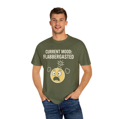 Current Mood: Flabbergasted Unisex Garment-Dyed T-shirt | Funny Graphic Tee, Gift for Friends, Casual Wear, Humor Shirt