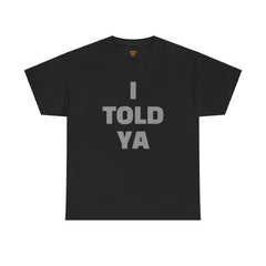 I TOLD YA movie tee, gift for her, gift for him, movie lover gift, film buff shirt, cinema fan tee, unique movie gift, pop culture shirt