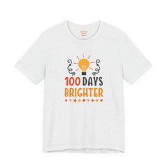 100 DAYS BRIGHTER - Unisex Short Sleeve Tee | Elementary School Holiday, Teachers Apparel, KidS Motivation, Gift For Him, Gift For Her