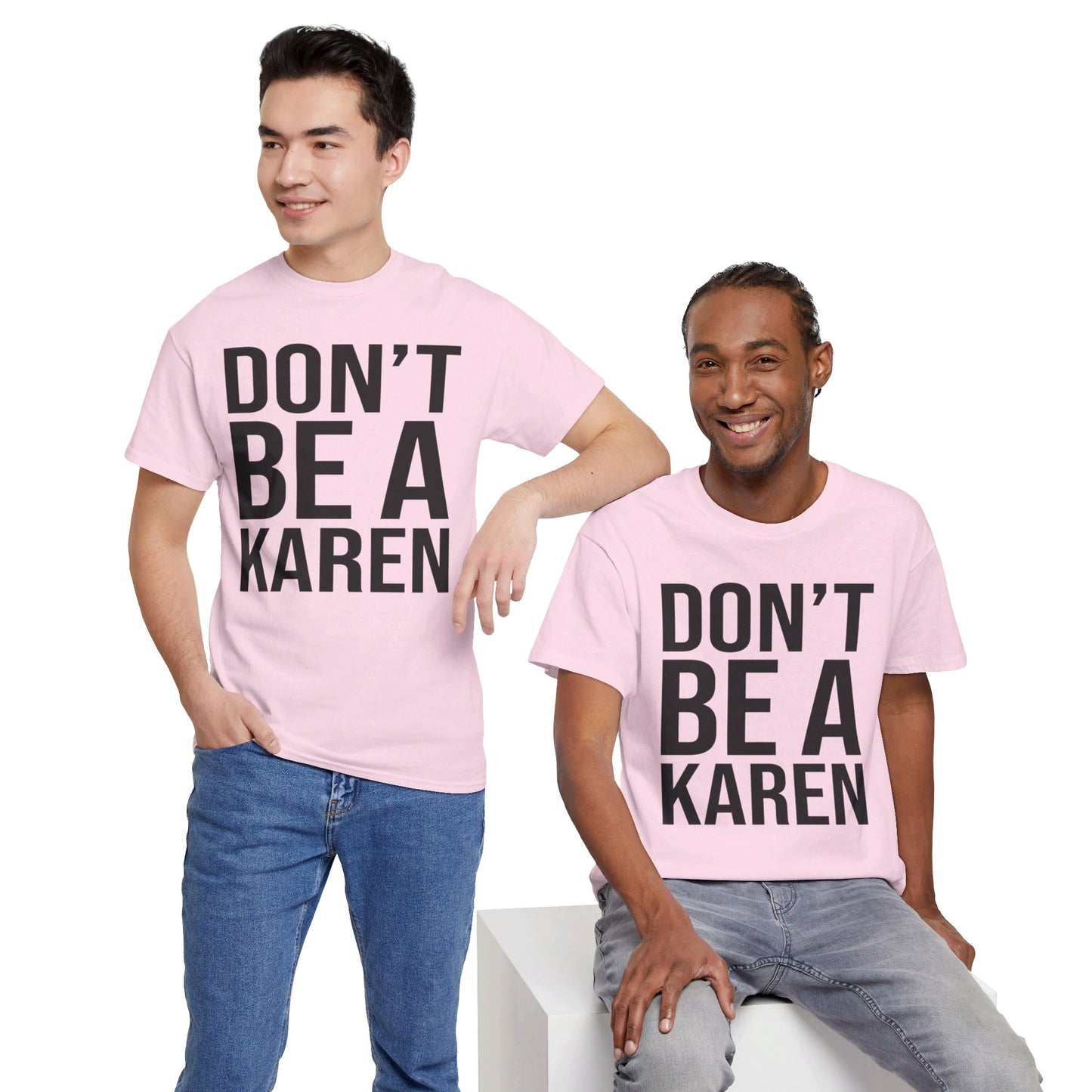 BOLD Don't Be A Karen = Unisex Heavy Cotton Tee