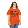 BOLD Don't Test Me Karen - Unisex Heavy Cotton Tee