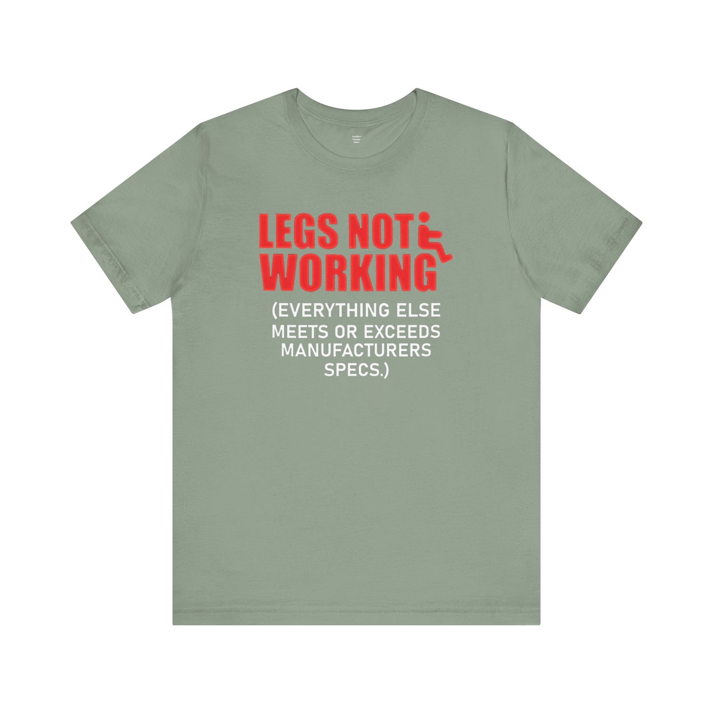 LEGS NOT WORKING Fun Quote - Graphic Unisex T Shirt