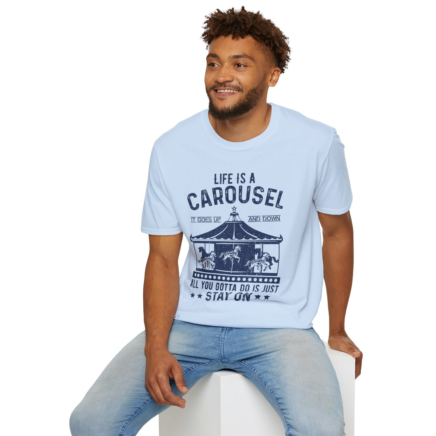 Lifes A Carousel Quote, Unisex Soft Style Shirt