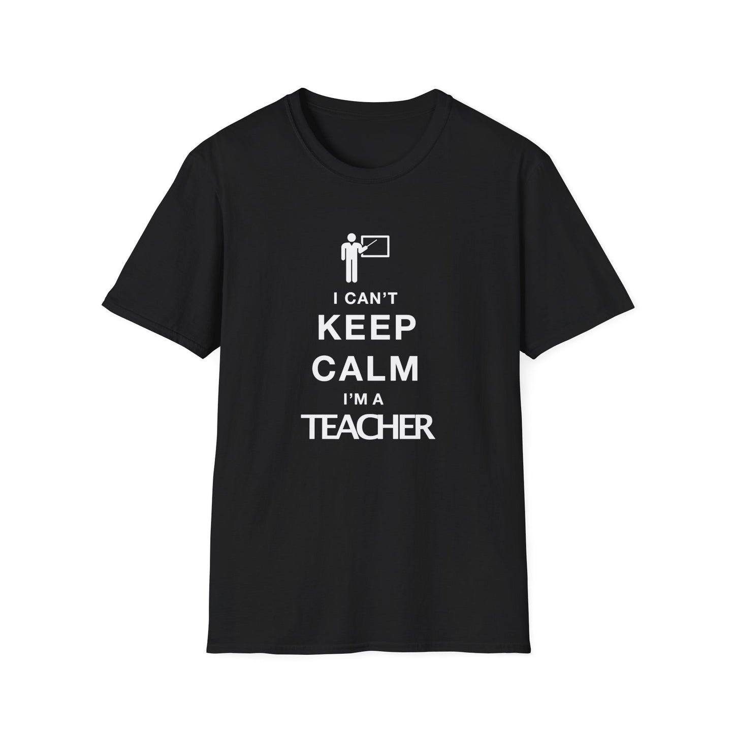 I Can't Keep Calm I'm A Teacher Unisex Softstyle T-Shirt