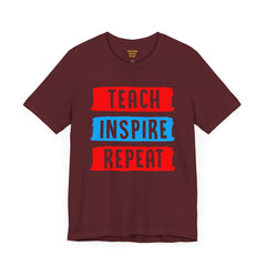 TEACH INSPIRE REPEAT  / Education / Teaching / Elementary /Middle / High School / Teachers / Bold / Unisex Jersey Short Sleeve T Shirt