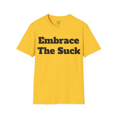 Embrace The Suck Unisex Softstyle T-Shirt