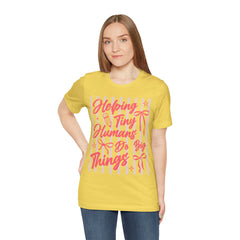Helping Tiny Humans Do Big Things Tee – Cute Teacher/Nanny Babycare Shirt