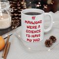 If Mahjong Were A Science I Would Have My PHD, Ceramic Mug, (11oz, 15oz)