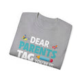 Dear Parents. Tag You're It, Love Teachers Unisex Ultra Cotton Tee