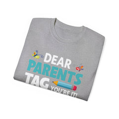 Dear Parents. Tag You're It, Love Teachers Unisex Ultra Cotton Tee