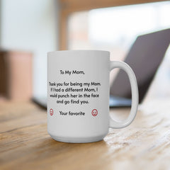 Thank You Mom Ceramic Mug — Funny Appreciation Coffee Cup (11oz & 15oz)
