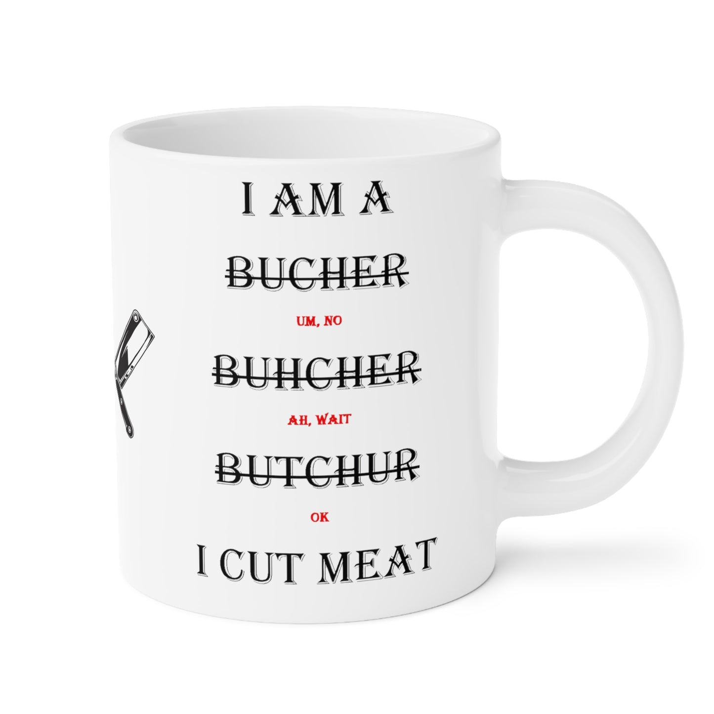 I AM a BUTCHER Coffee Mug