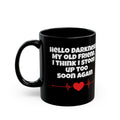 Hello Darkness My Old Friend, I Think I Stood Up Too Soon Again Graphic Black Mug (11oz, 15oz)