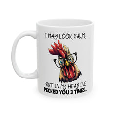 Crazy Chicken Graphic Mug, I May Look Calm mug, Funny Chicken Peck Quote, white ceramic chicken  mug, 11oz, 15oz, , farm animal mug