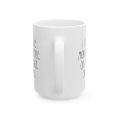 I Don't Like Morning People Ceramic Mug, (11oz, 15oz)