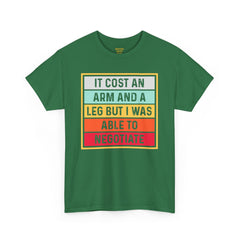 It Cost An Arm And A Leg But I Was Able to Negotiate -  T Shirt