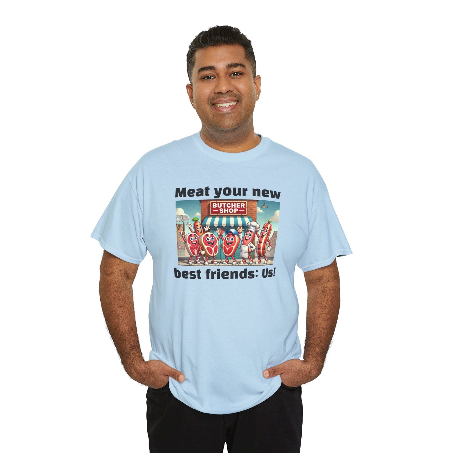 Butcher Meat your new best friends: us! - Graphic Unisex Tee