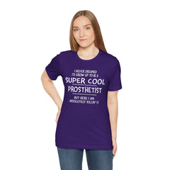 Prosthetist Quote T-Shirt — "Super Cool Prosthetist" Graphic Tee