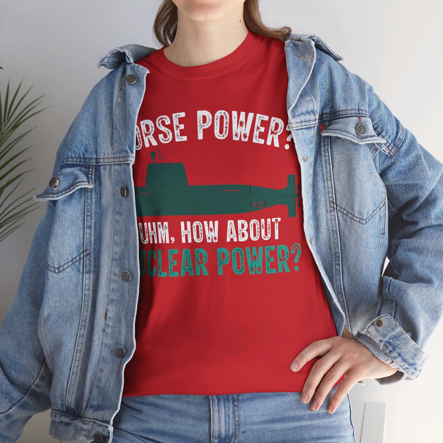 Horse Power? Uhm, How About Nuclear Power - Unisex Heavy Cotton Tee