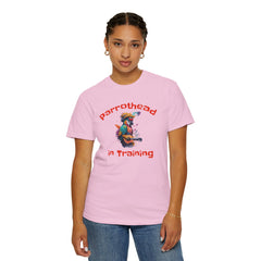 Parrothead In Training - Unisex Garment-Dyed T-shirt