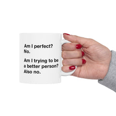 Am I Perfect Ceramic Mug, (11oz, 15oz)