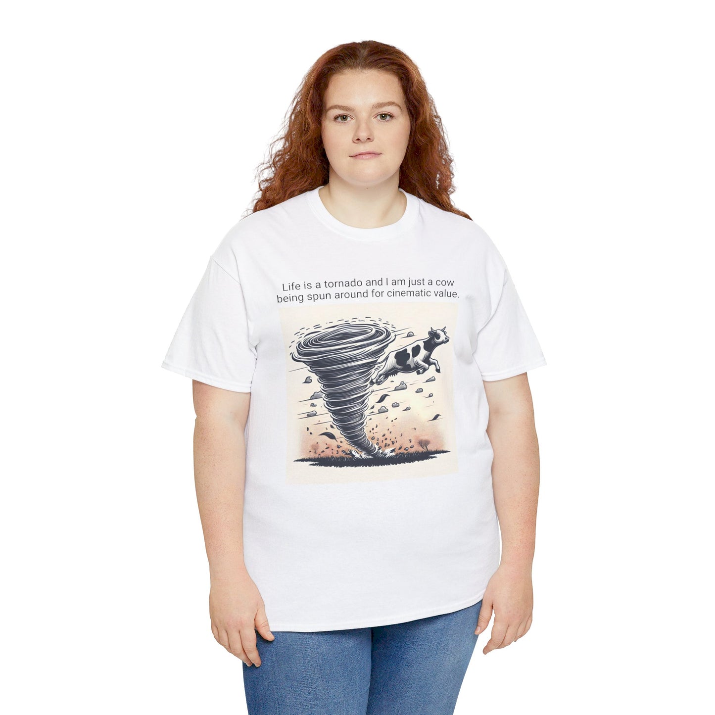 Life Is A Tornado and I am Just A Cow Being Spun Around For Cinematic Value - Unisex Heavy Cotton Tee