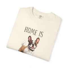 Frenchie Dog T-Shirt — "Home Is Where the Frenchie Is" Cute Pet Lover Tee