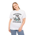 True Story I Was Attacked By A Polar Bear - Unisex Garment-Dyed T-shirt