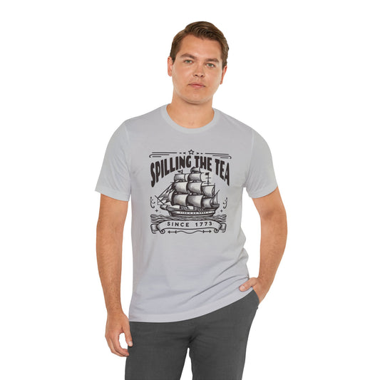 Spilling The Tea Since 1773, Sailing Ship Graphic, Unisex Jersey Short Sleeve Tee