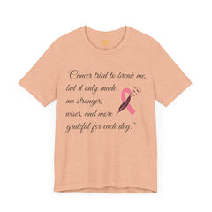 Cancer tried to break me, but it only made me stronger, wiser, and more grateful for each day.. / Survivor /  See matching coffee mug