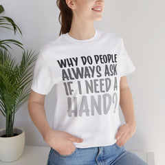 Arm Amputee Humor Tee - Unisex T-Shirt, Limb Loss Awareness, Ice Breaker Shirt