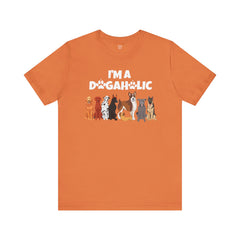 I'm a Dogaholic Unisex Jersey Tee - Perfect Gift for Dog Lovers