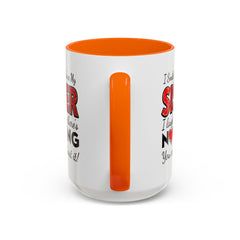 Funny You're My Sister Quote - Accent Coffee Mug (11, 15oz)
