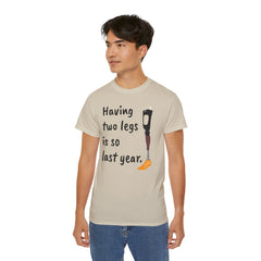Having Two Legs Is So Last Year / Amputee / Amputation/ One Leg / Above The Knee / Unisex Ultra Cotton Tee