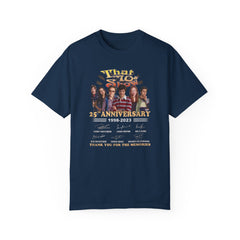 That '70s Show 25th Anniversary T-Shirt - Unisex Garment-Dyed Tee