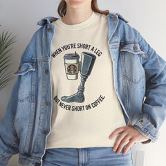 Amputee Coffee Humor - Unisex Heavy Cotton Tee