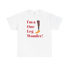 I'm A One Leg Wonder - Unisex Garment-Dyed T-shirt