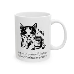 Espresso yourself, just not before I've had my coffee. - Ceramic Mug 11oz / Cat making a 'shh' gesture with one paw / paw holds a coffee mug