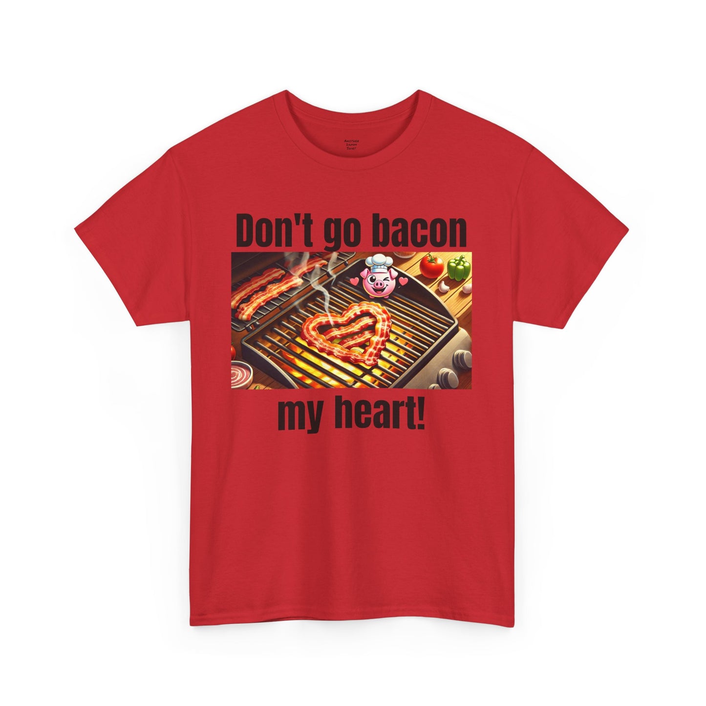 Butcher Don't Go Bacon My Heart - Unisex Graphic T Shirt