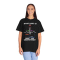 What Part of an EKG Wave Form Don't You Understand, Comfort Colors Unisex Garment-Dyed T-shirt