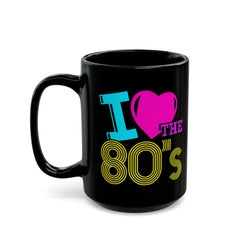 I LOVE THE 80s, Graphic Black Mug (11oz, 15oz)