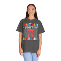 Funny What Part of  π  Pi Don't You Understand, Comfort Colors Unisex Garment-Dyed T-shirt