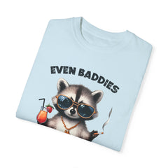 Even Baddies Get Saddies, Raccoon Comfort Colors Shirt