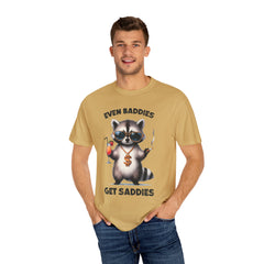 Even Baddies Get Saddies, Raccoon Comfort Colors Shirt