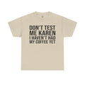 BOLD Don't Test Me Karen - Unisex Heavy Cotton Tee