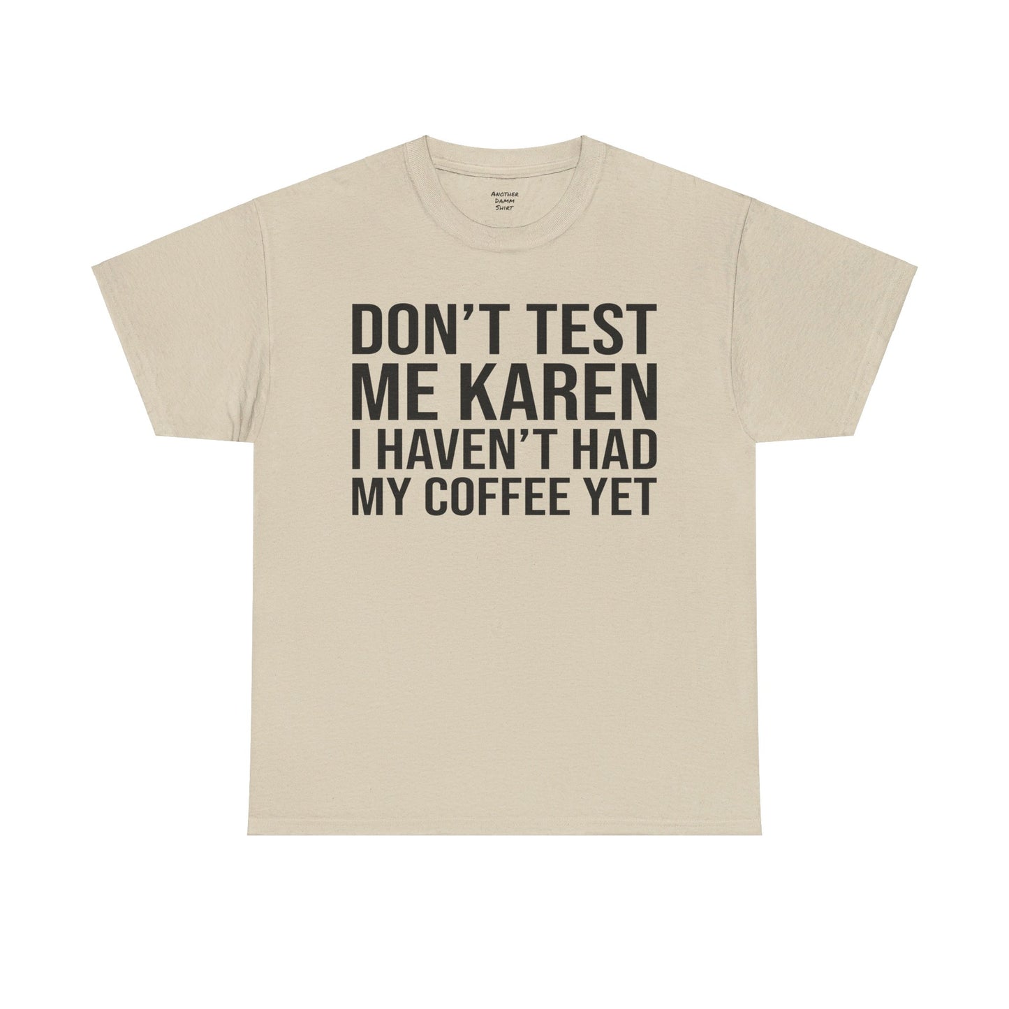 BOLD Don't Test Me Karen - Unisex Heavy Cotton Tee