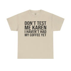 BOLD Don't Test Me Karen - Unisex Heavy Cotton Tee