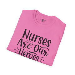 Nurses Are Our Heroes - Unisex Softstyle T-Shirt | Nurse Awareness,Medical Wear,Gift For Her,Scrubs Lover,Hospital Staff,Registered Nurse,RN