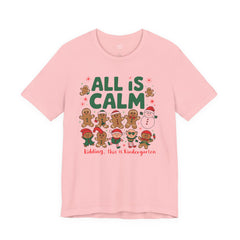 All Is Calm — Funny Gingerbread & Snowman Christmas T‑Shirt (Kidding, This Is Kindergarten)